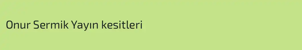 Onur Sermik Yayın kesitleri
